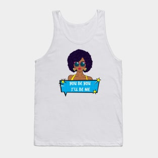 You Be You I'll Be Me Tank Top